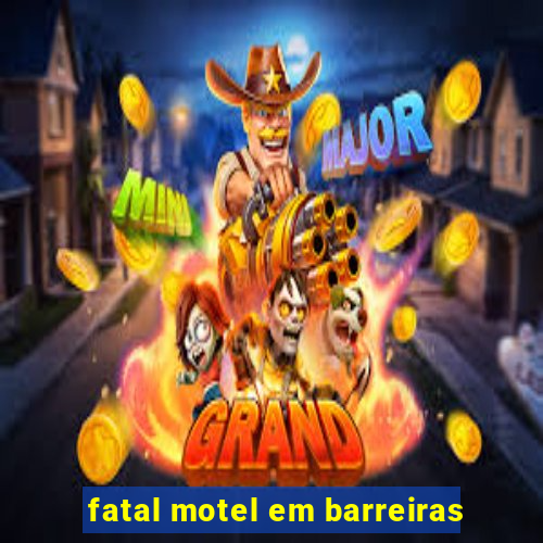 fatal motel em barreiras